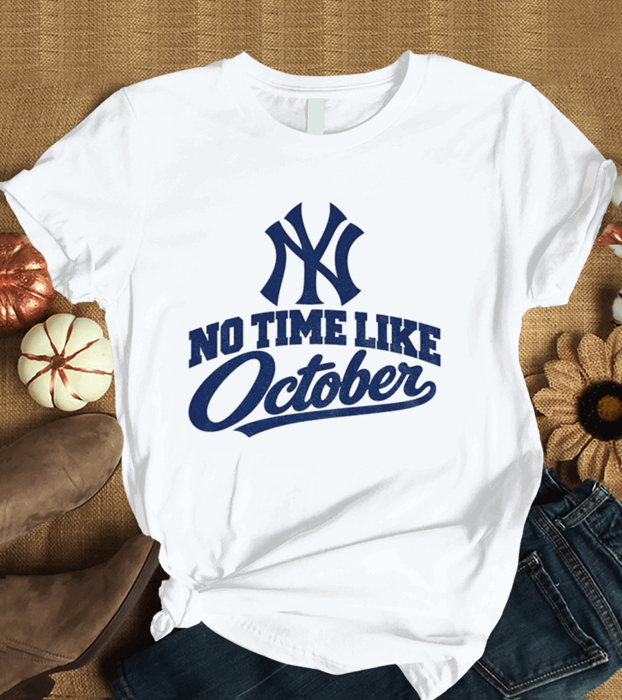 New York Yankees No Time Like October MLB T-Shirt