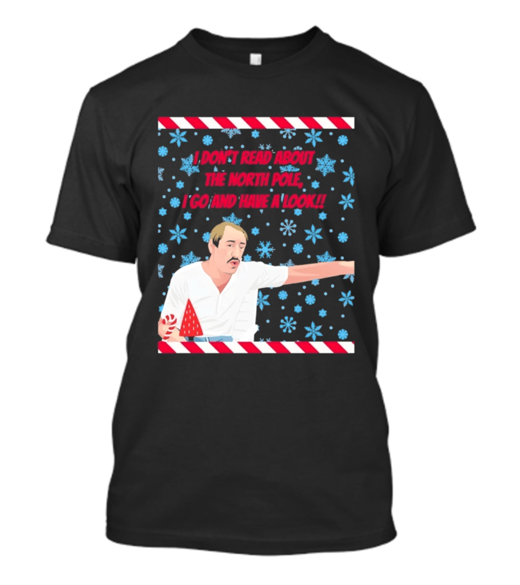 I Don't Read About The North Pole I Go And Have A Look Christmas Snowflakes Peppermint T-Shirt