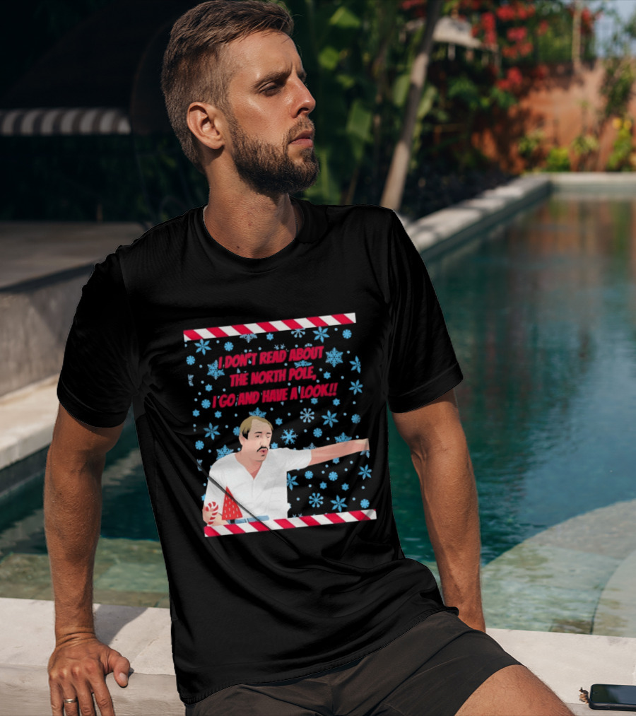 I Don't Read About The North Pole I Go And Have A Look Christmas Snowflakes Peppermint T-Shirt