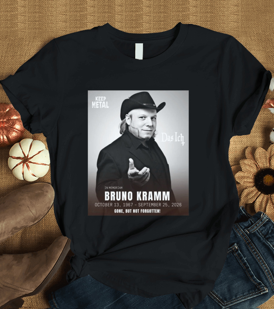 In Memoriam Bruno Kramm Keep Metal Das Ich Gone But Not Forgotten 1967 2026 T-Shirt