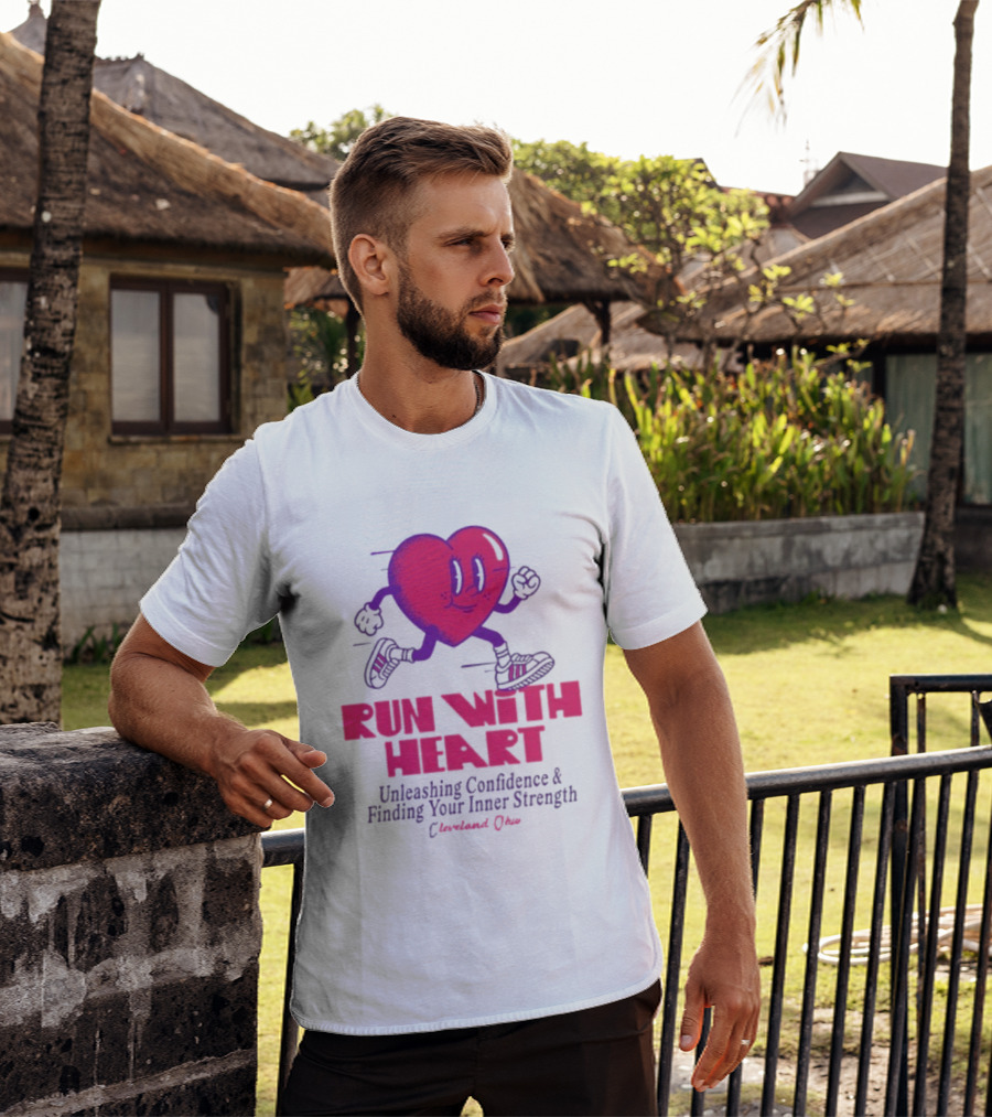 Run With Heart Unleashing Confidence Finding Inner Strength Cleveland Ohio T-Shirt