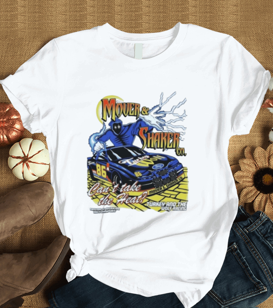 Mover & Shaker Co 86 Racing Car Can't Take The Heat Turkey And The Wolf Racing T-Shirt