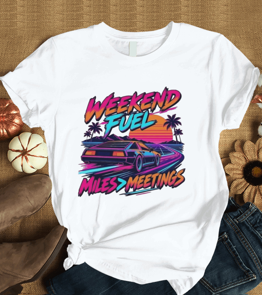 Weekend Fuel Synthwave Sports Car Miles Over Meetings Retro Aesthetic T-Shirt