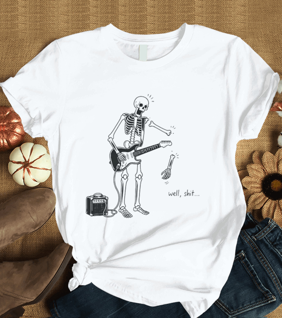 Well Shit Skeleton Guitar Arm Falling Off Cartoon T-Shirt