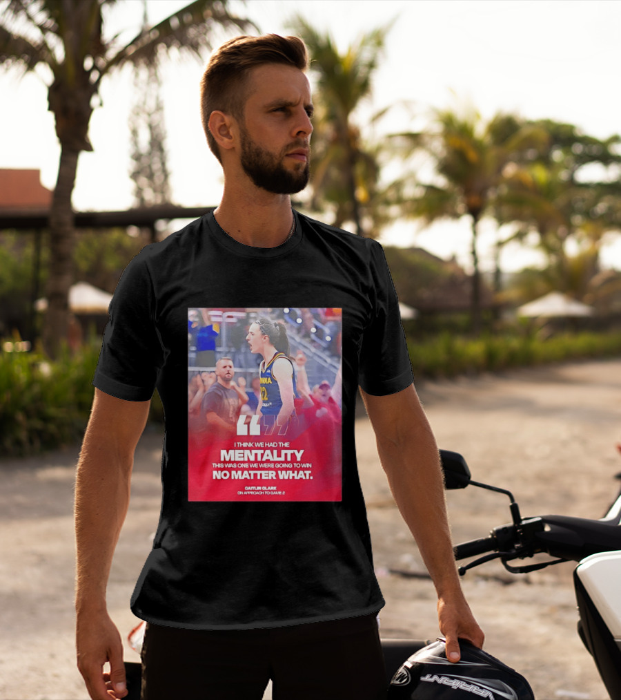 Caitlin Clark Indiana Fever Mentality No Matter What T-Shirt