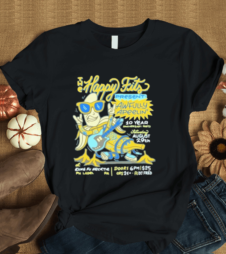 The Happy Fits Present Awfully Apeelin' 10 Year Anniversary Party August 29 Kungfu Necktie Philly T-Shirt