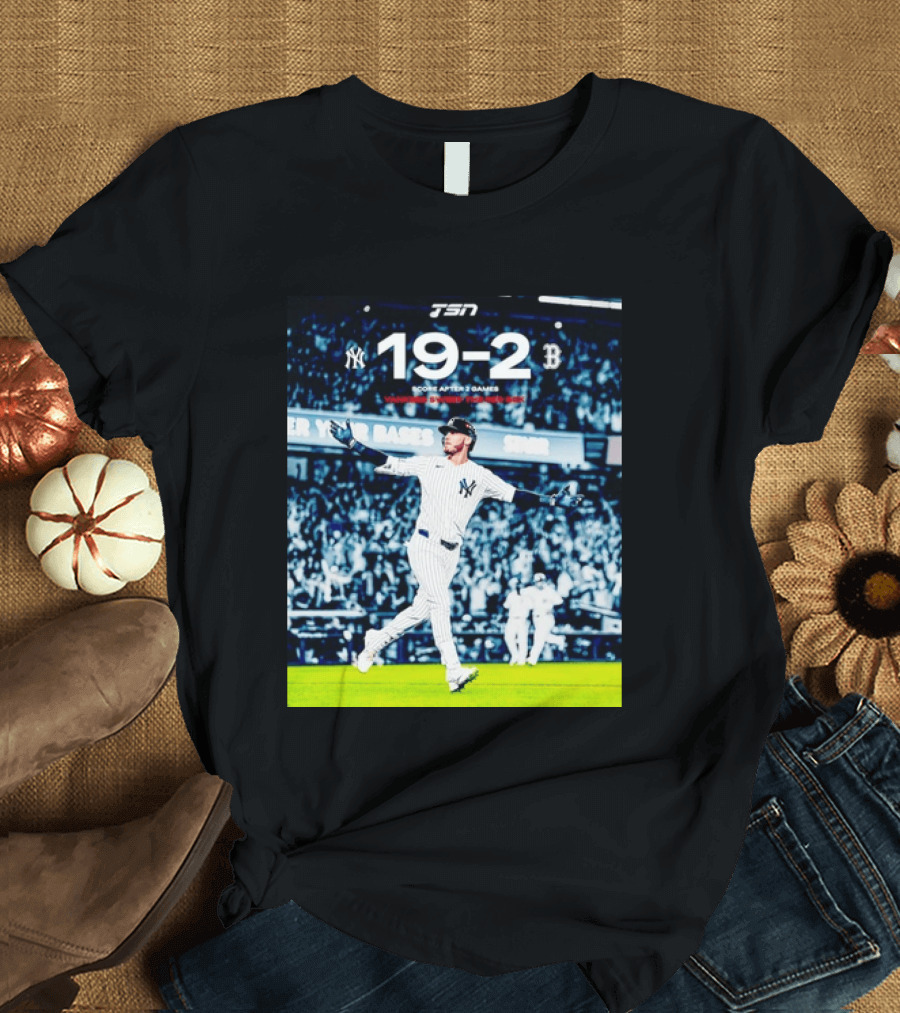 TSN New York Yankees 19 2 Victory Over Boston Red Sox Score After 2 Games T-Shirt