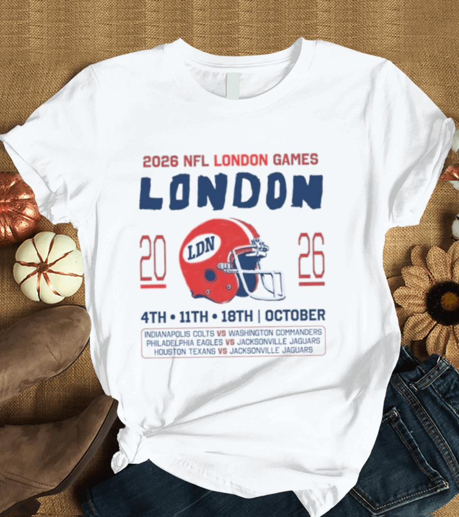 2026 NFL London Games Indianapolis Colts Vs New England Patriots Matchups October 4th 11th 18th Jacksonville Jaguars T-Shirt