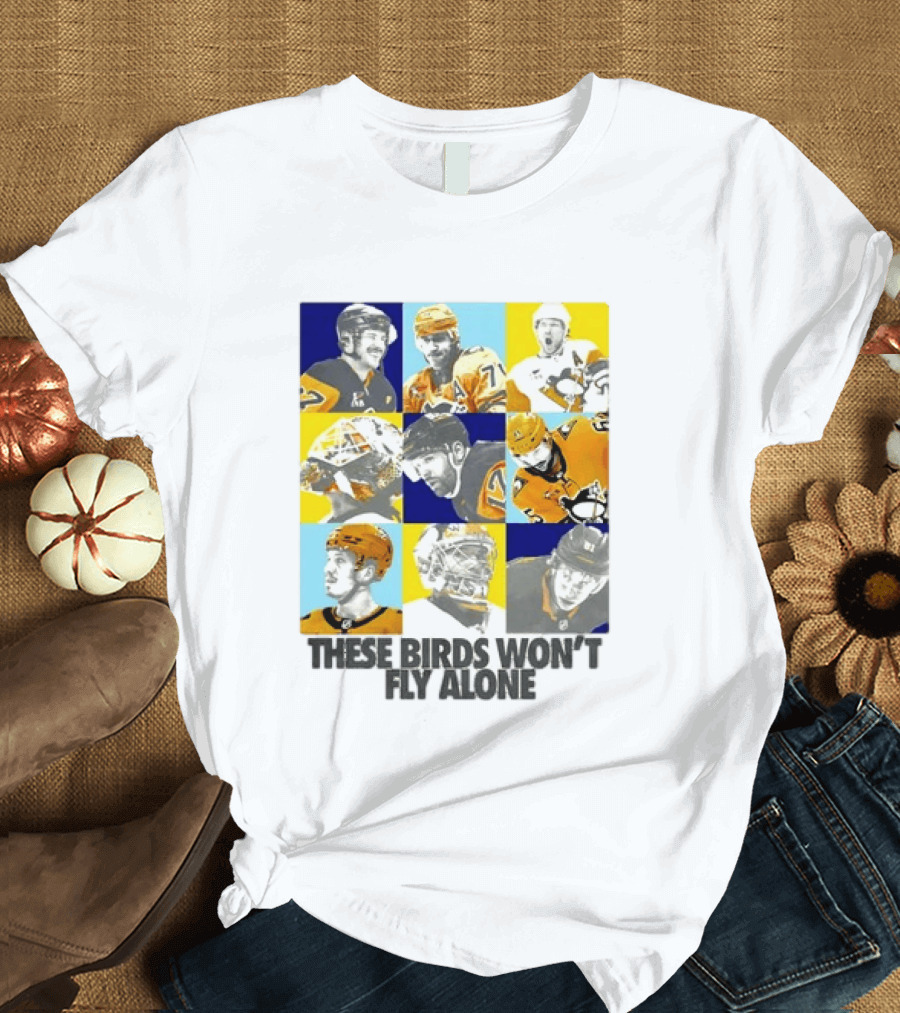 Sidney Crosby Evgeni Malkin Kristopher Letang Pittsburgh Penguins 2026 2027 These Birds Won't Fly Alone T-Shirt