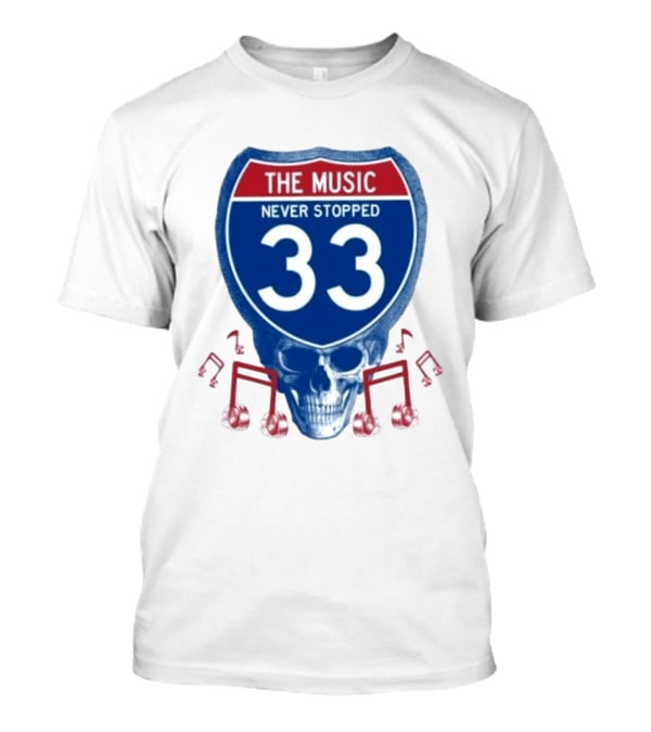 The Music Never Stopped 33 Skull Highway Route Grateful Dead T-Shirt