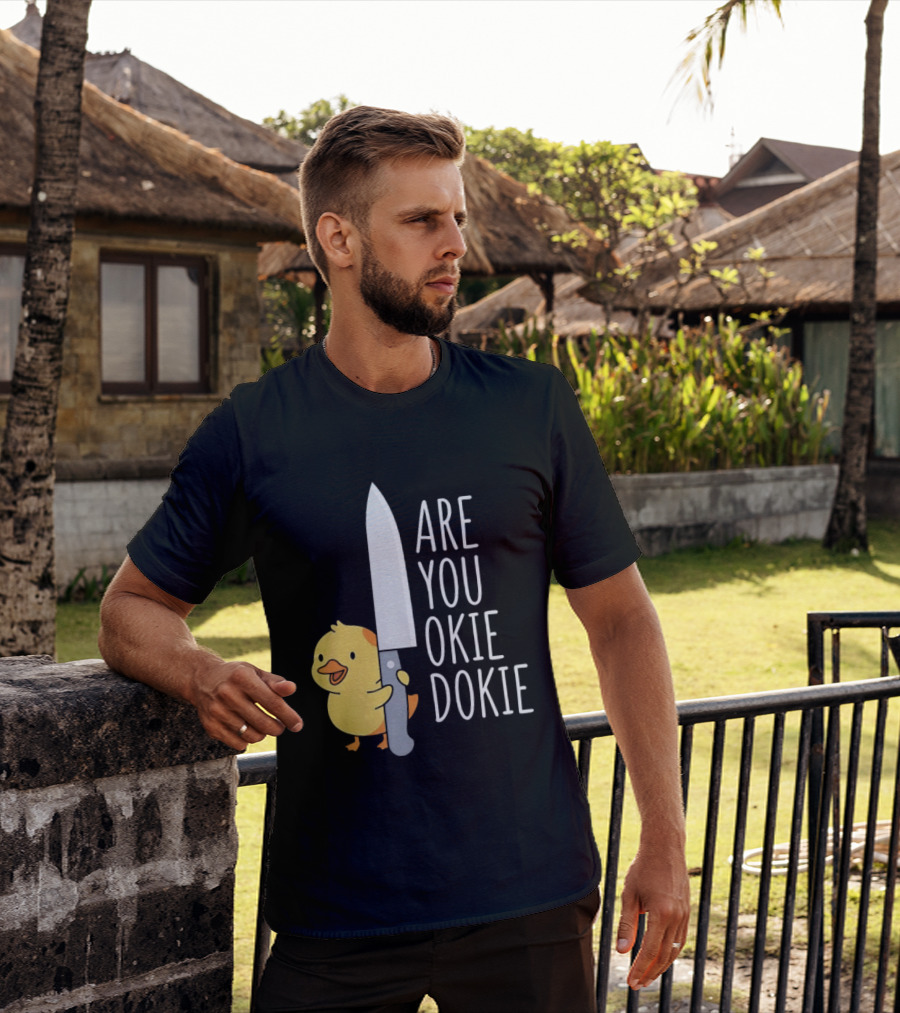 Are You Okie Dokie Duck Holding Knife Humorous T-Shirt
