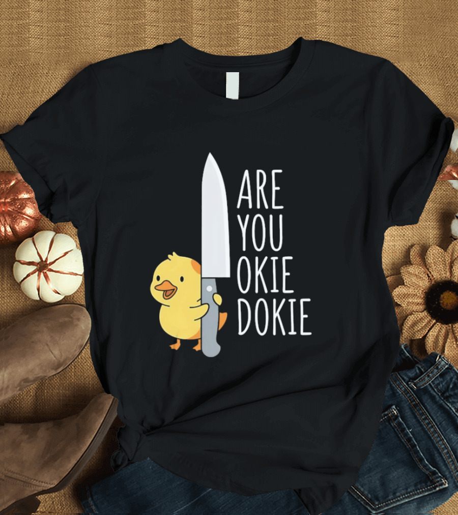 Are You Okie Dokie Duck Holding Knife Humorous T-Shirt