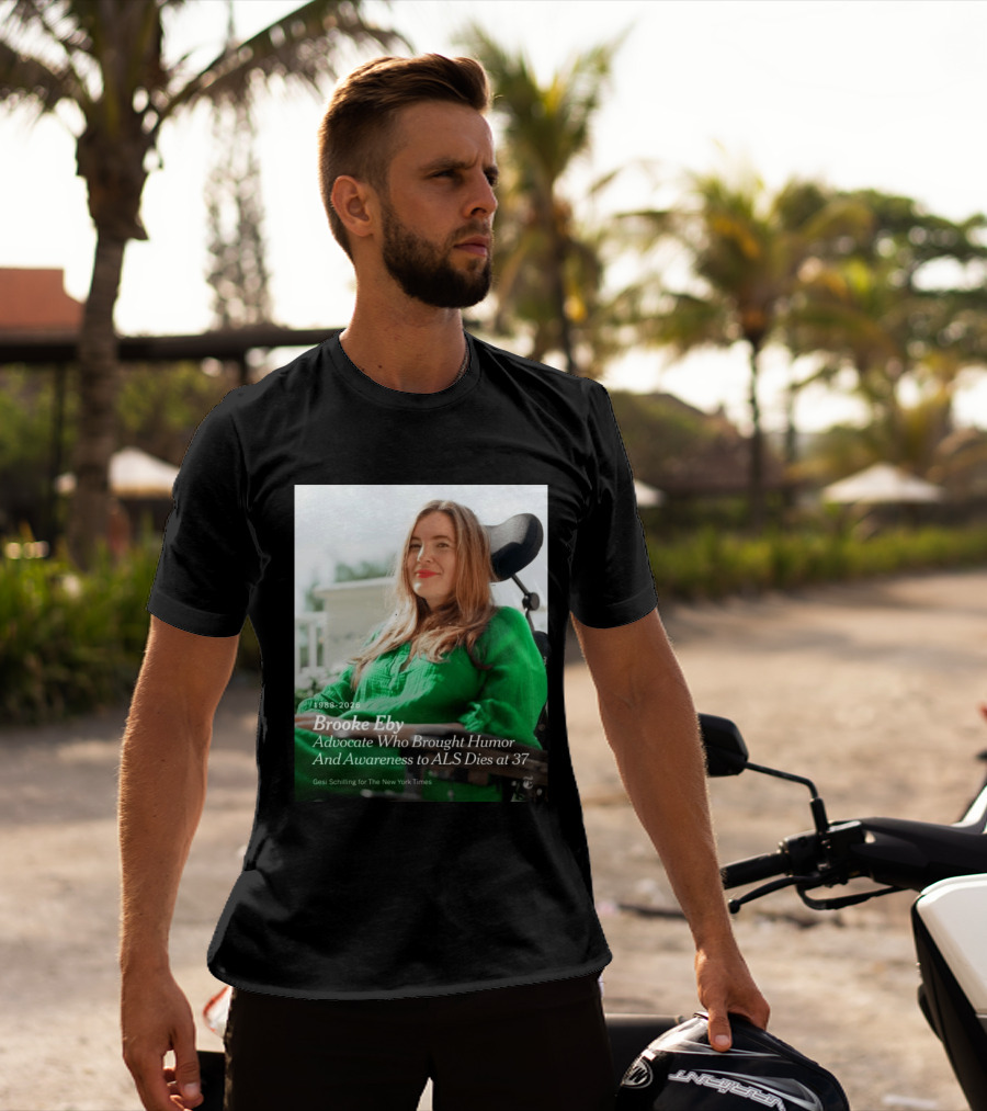 Brooke Eby 1988 2026 Humor And ALS Awareness Advocate Dies At 37 T-Shirt