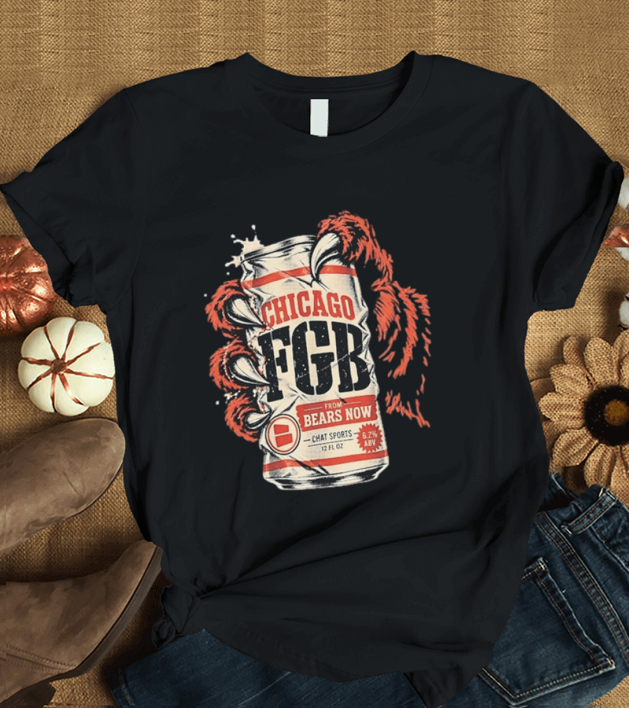 Chicago FGB Bears Now Chat Sports 12 FL OZ 6.2% ABV T-Shirt