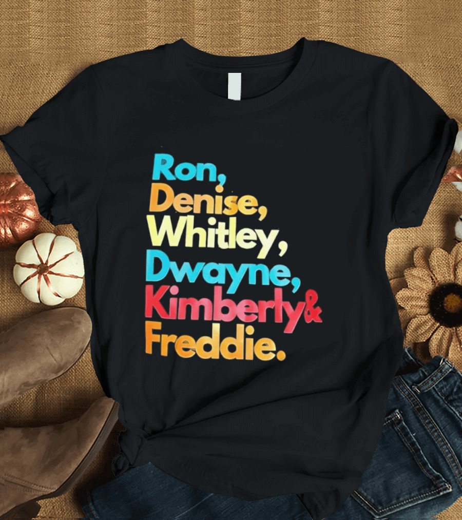 Ron Denise Whitley Dwayne Kimberly Freddie A Different World Names T-Shirt