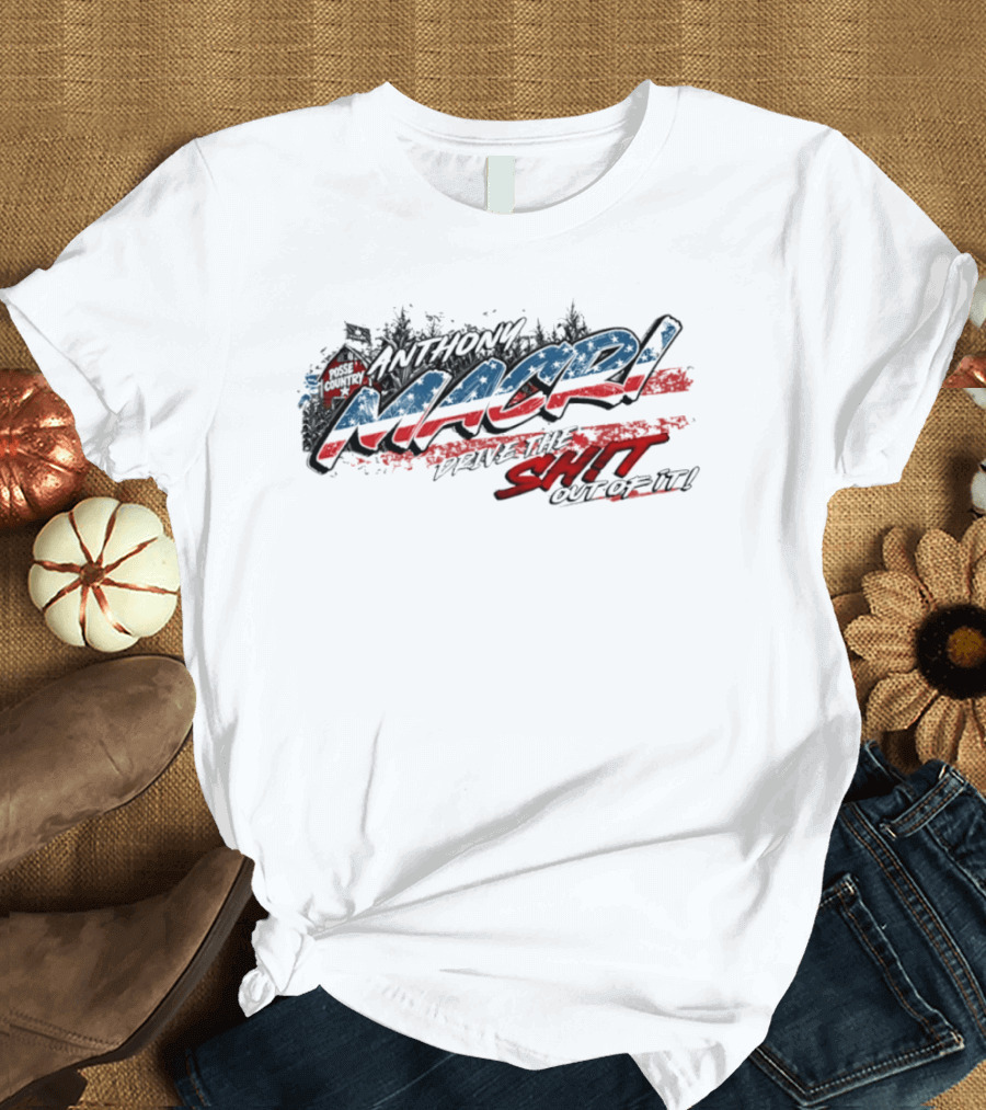 Anthony Macri Drive The Shit Out Of It Red White And Blue T-Shirt