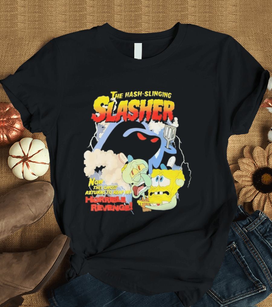 The Hash Slinging Slasher Now The Ghost Returns To Reap His Horrible Revenge T-Shirt