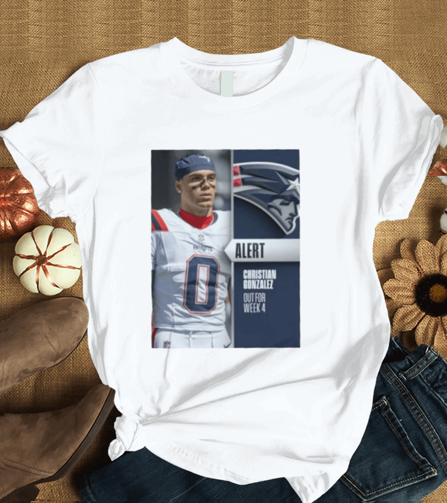 ALERT Christian Gonzalez New England Patriots Out For Week 4 T-Shirt