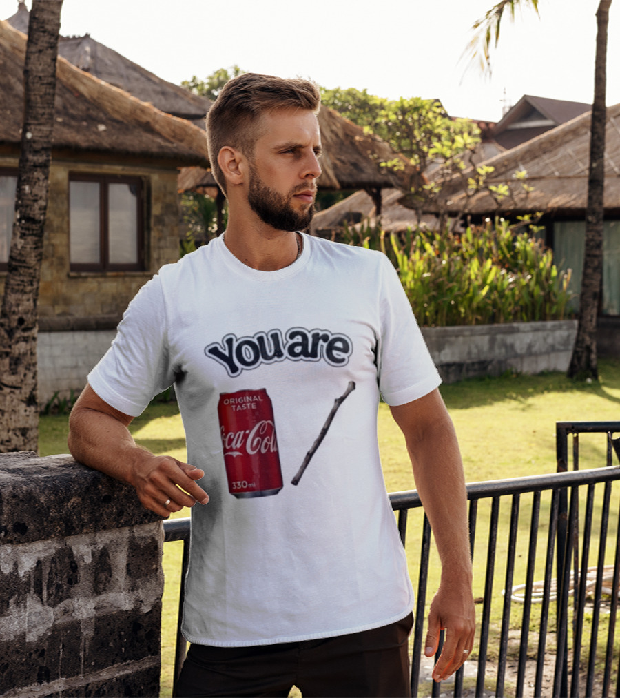 You Are Coca Cola Original Taste 330ml Soda Can And Tree Stick T-Shirt