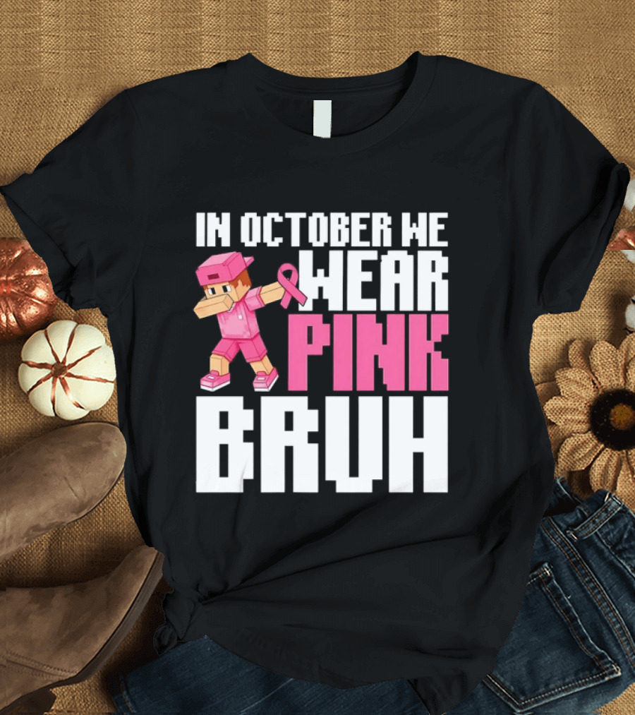 In October We Wear Pink Bruh Breast Cancer Awareness Dabbing Minecraft T-Shirt