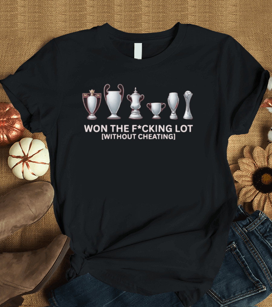 Won The F*cking Lot Without Cheating Football Trophies Collection T-Shirt