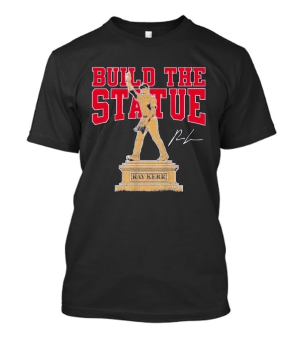 Build The Statue Ray Kerr Atlanta Braves T-Shirt