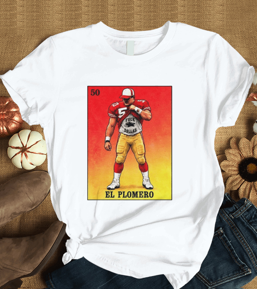 El Plomero 50 Loteria Card 49ers Vs Dallas Rivalry T-Shirt