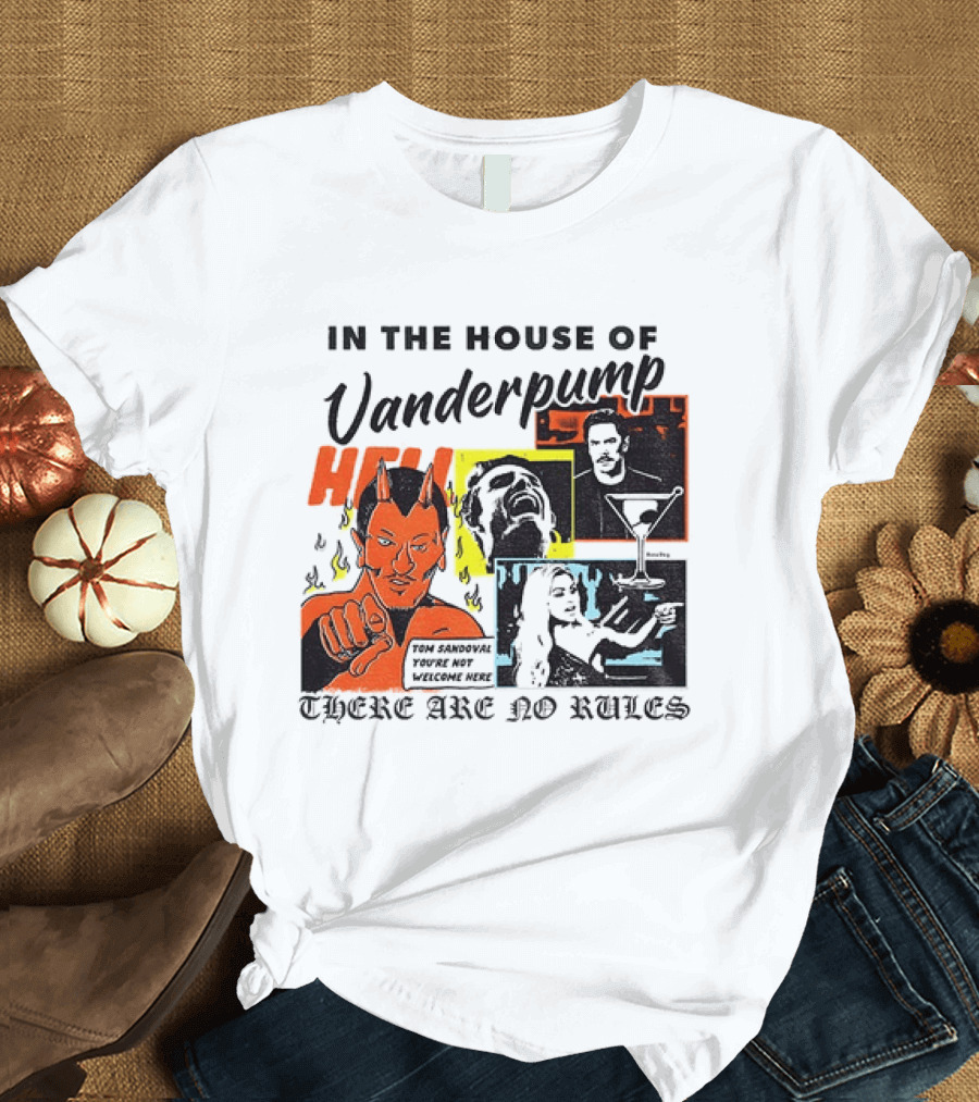 In The House Of Vanderpump Hell There Are No Rules T-Shirt