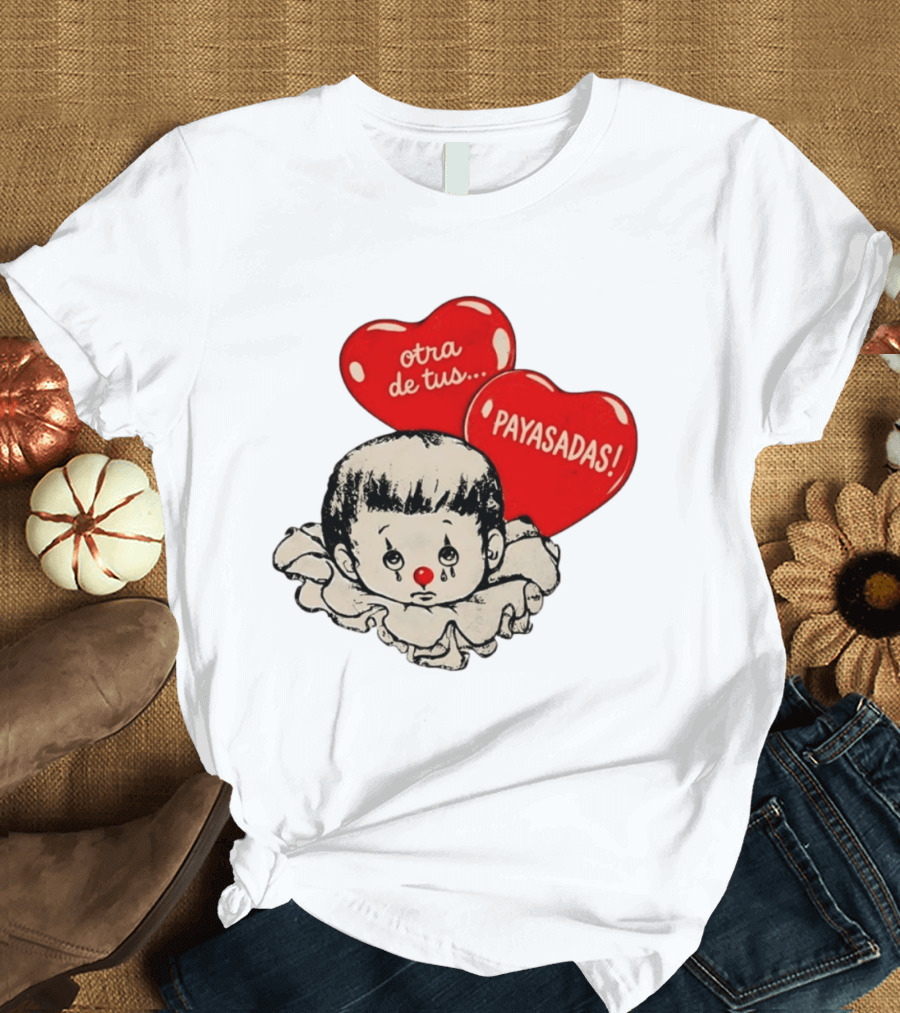 Otra De Tus Payasadas Sad Clown Heart Balloons T-Shirt