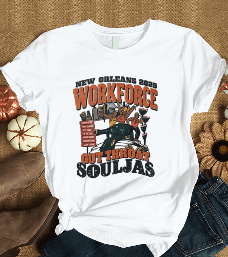 New Orleans 2025 Workforce Gut Throat Souljas City Pride Music Culture T-Shirt