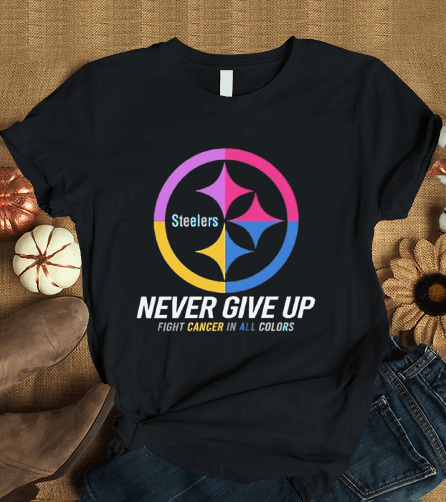 Steelers Never Give Up Fight Cancer In All T-Shirt
