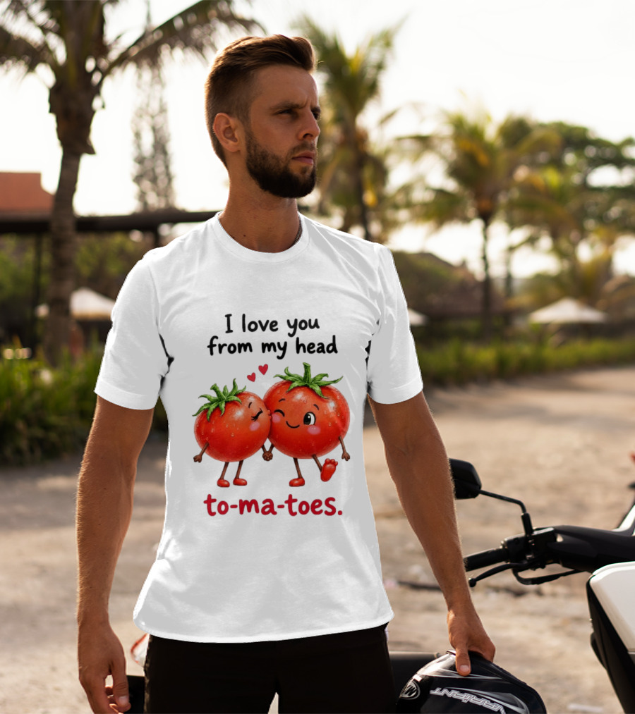 I Love You From My Head Tomatoes Cute Kissing Couple T-Shirt