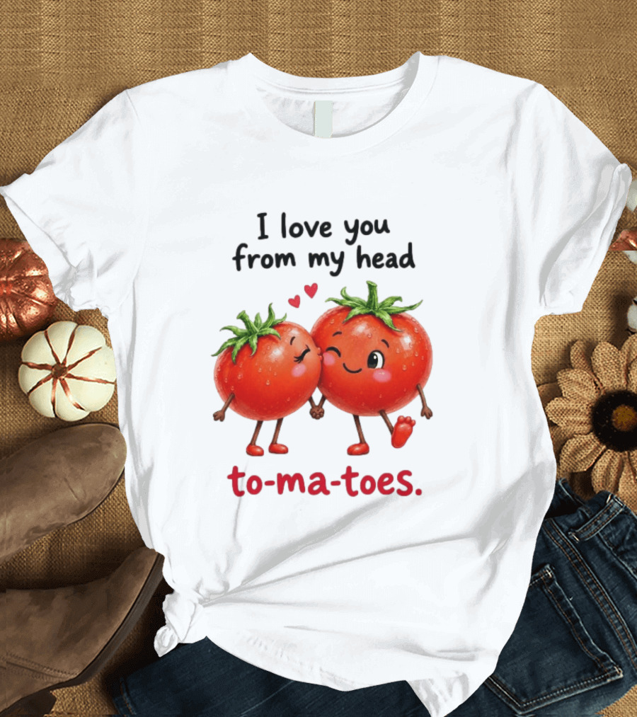 I Love You From My Head Tomatoes Cute Kissing Couple T-Shirt