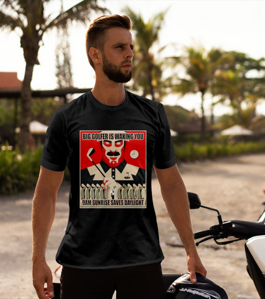 Big Golfer Is Waking You 9am Sunrise Saves Daylight Vintage Propaganda T-Shirt