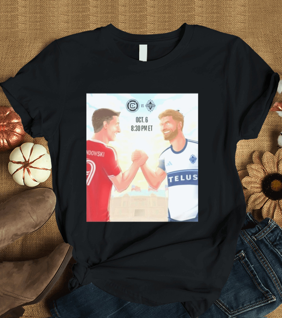Chicago Fire Vs Vancouver Whitecaps Oct 6 Soldier Field Match 8:30 PM ET Lewandowski TELUS T-Shirt