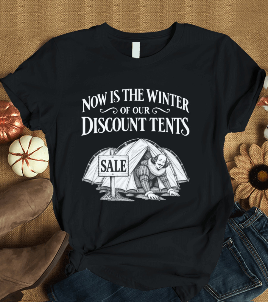 Shakespeare Now Is The Winter Of Our Discount Tents Camping Sale T-Shirt