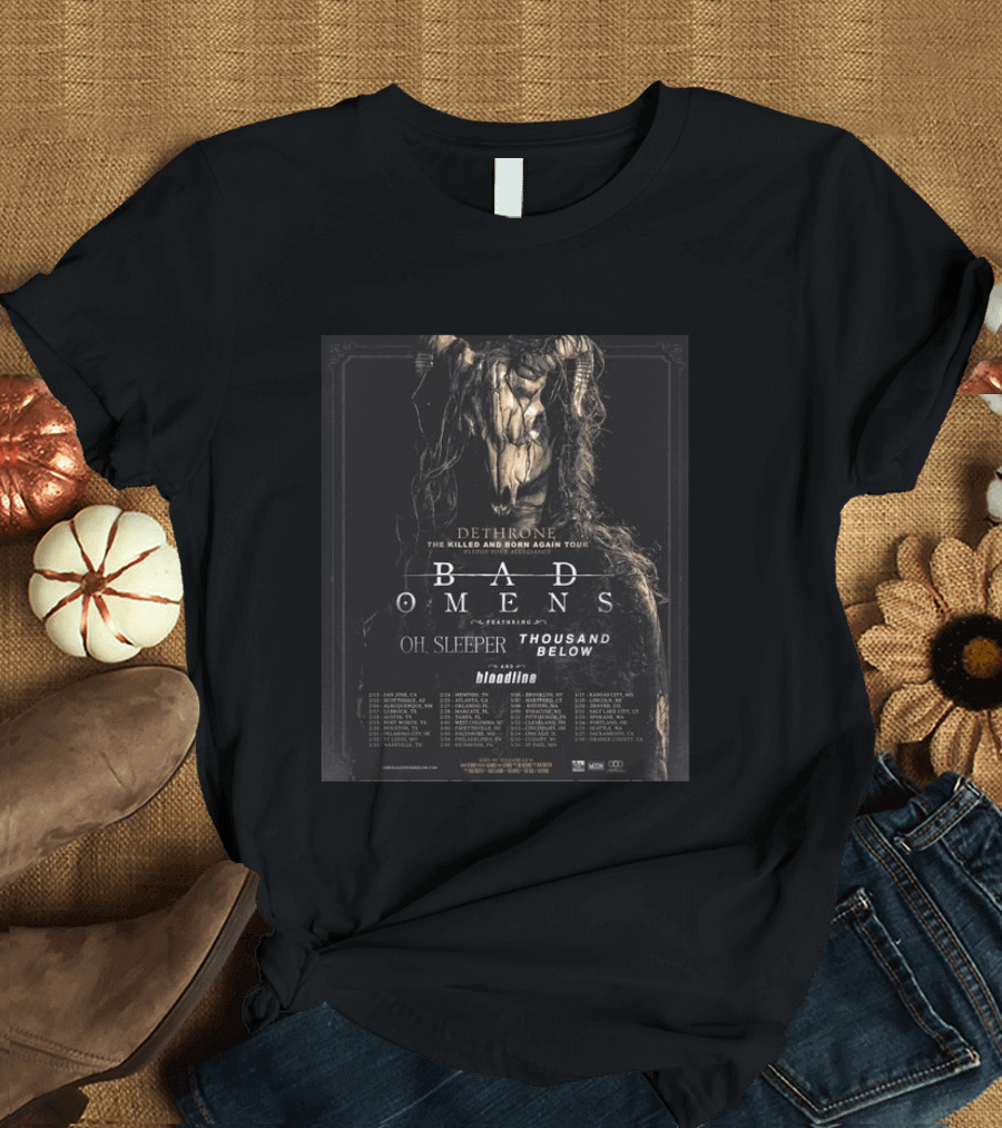 Dethrone The Killed And Born Again Tour Featuring Bad Omens Oh Sleeper Thousand Below Bloodline T-Shirt