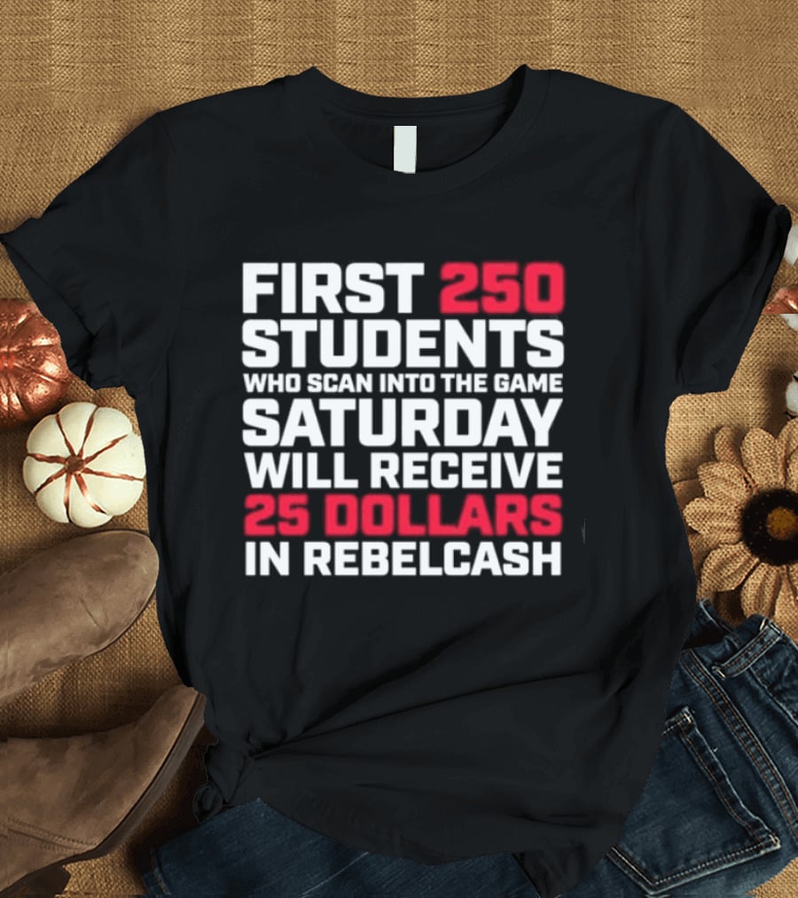 First 250 Students Scan Game Saturday Receive 25 Dollars Rebelcash T-Shirt
