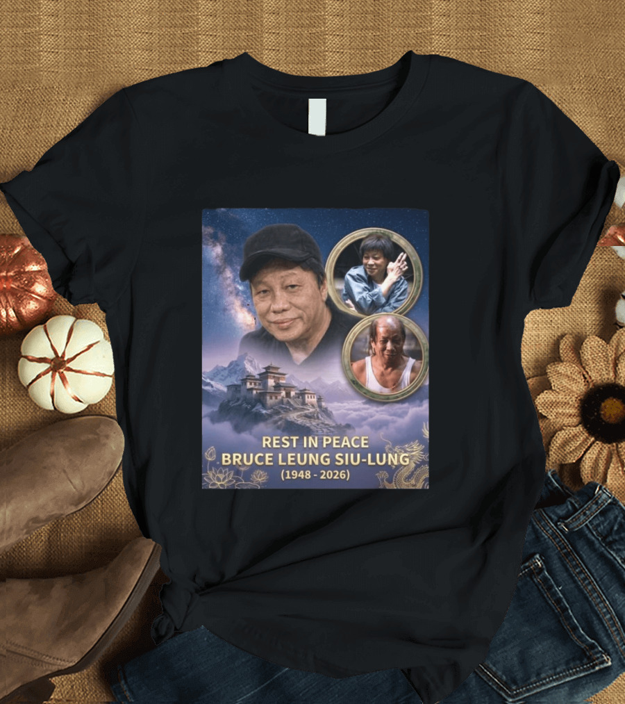 Rest In Peace Bruce Leung Siu Lung 1948 2026 The Last Dragon Remembering T-Shirt