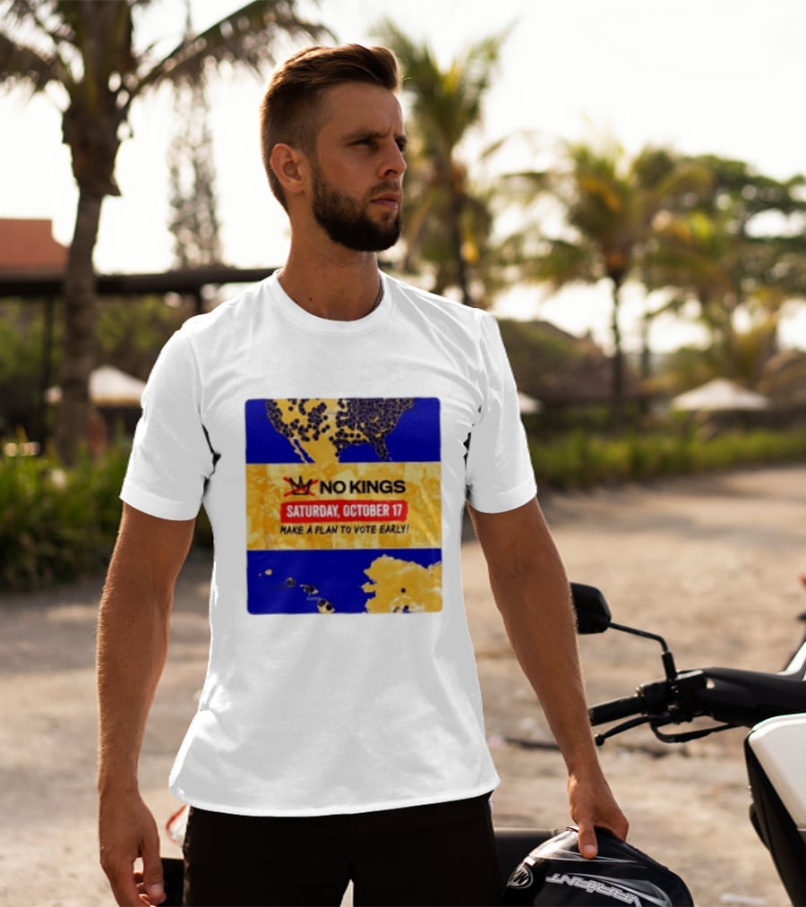No Kings Saturday October 17 Make A Plan To Vote Early Map T-Shirt