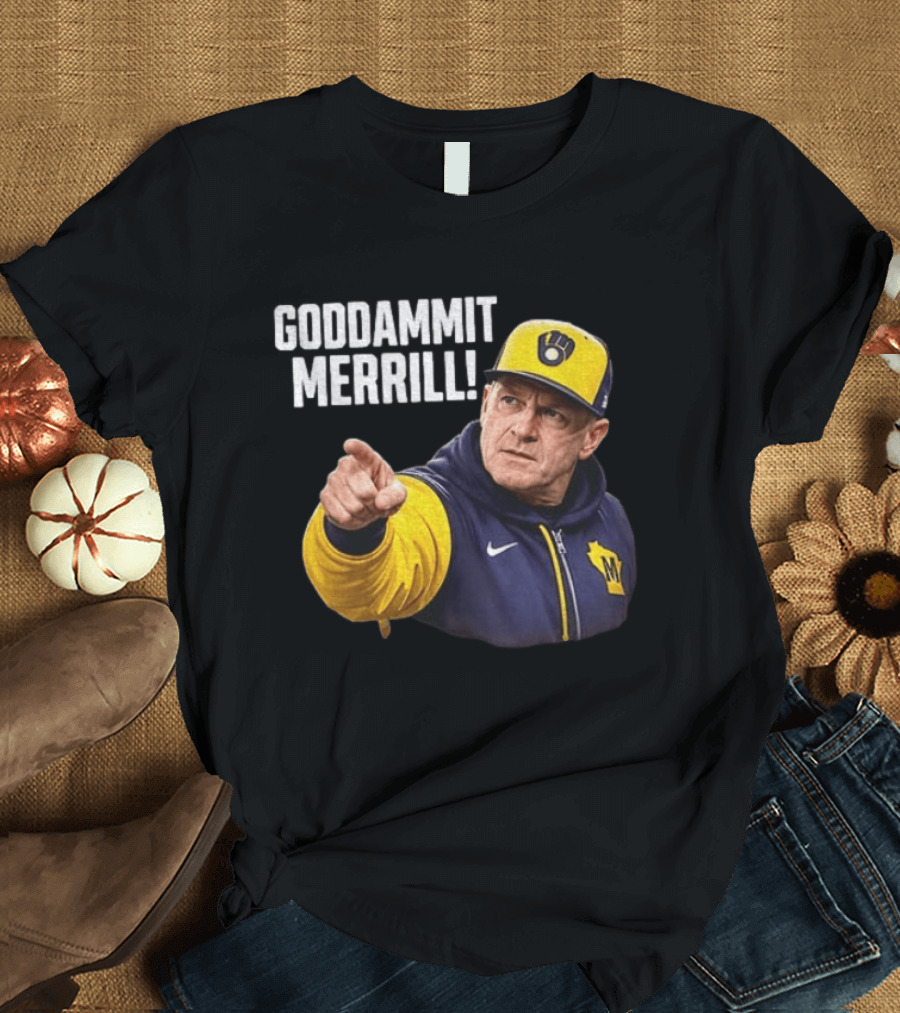 Goddammit Merrill Pat Murphy Milwaukee Baseball Coach T-Shirt