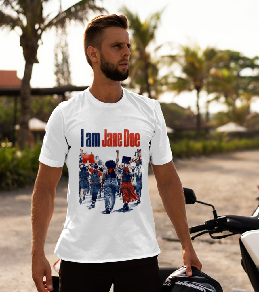 I Am Jane Doe Protest March Empowerment Movement T-Shirt