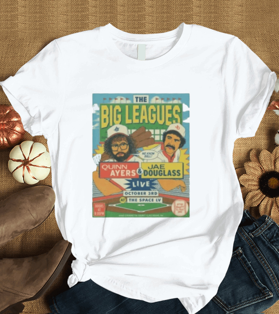 The Big Leagues Quinn Ayers Jae Douglass Live October 3rd The Space LV T-Shirt