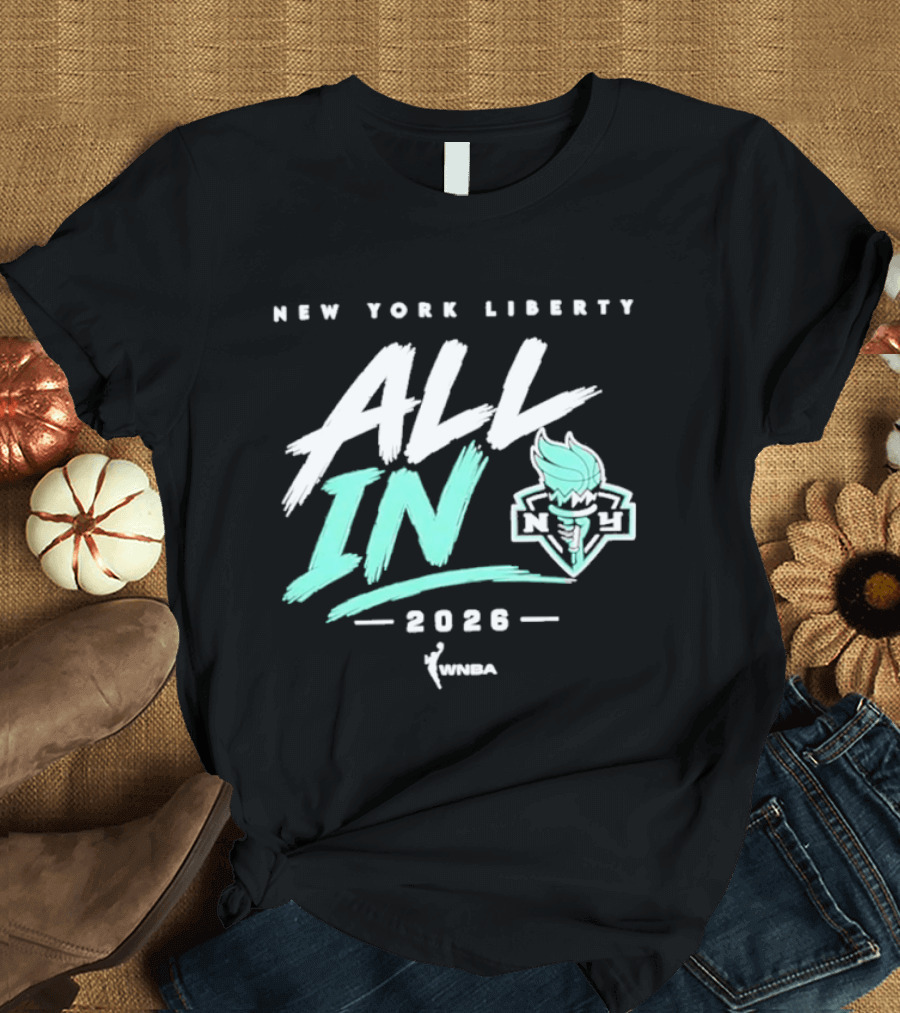 New York Liberty All In 2026 WNBA T-Shirt
