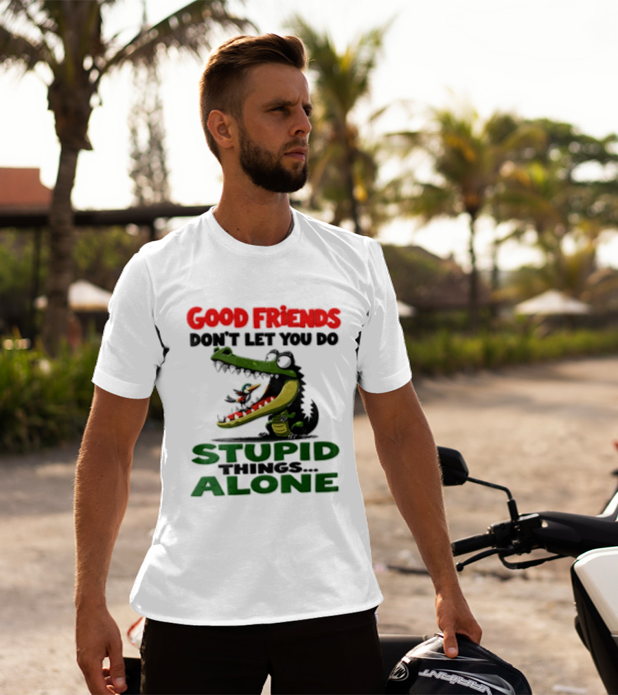 Good Friends Dont Let You Do Stupid Things Alone Green Crocodile And Bird Cartoon T-Shirt