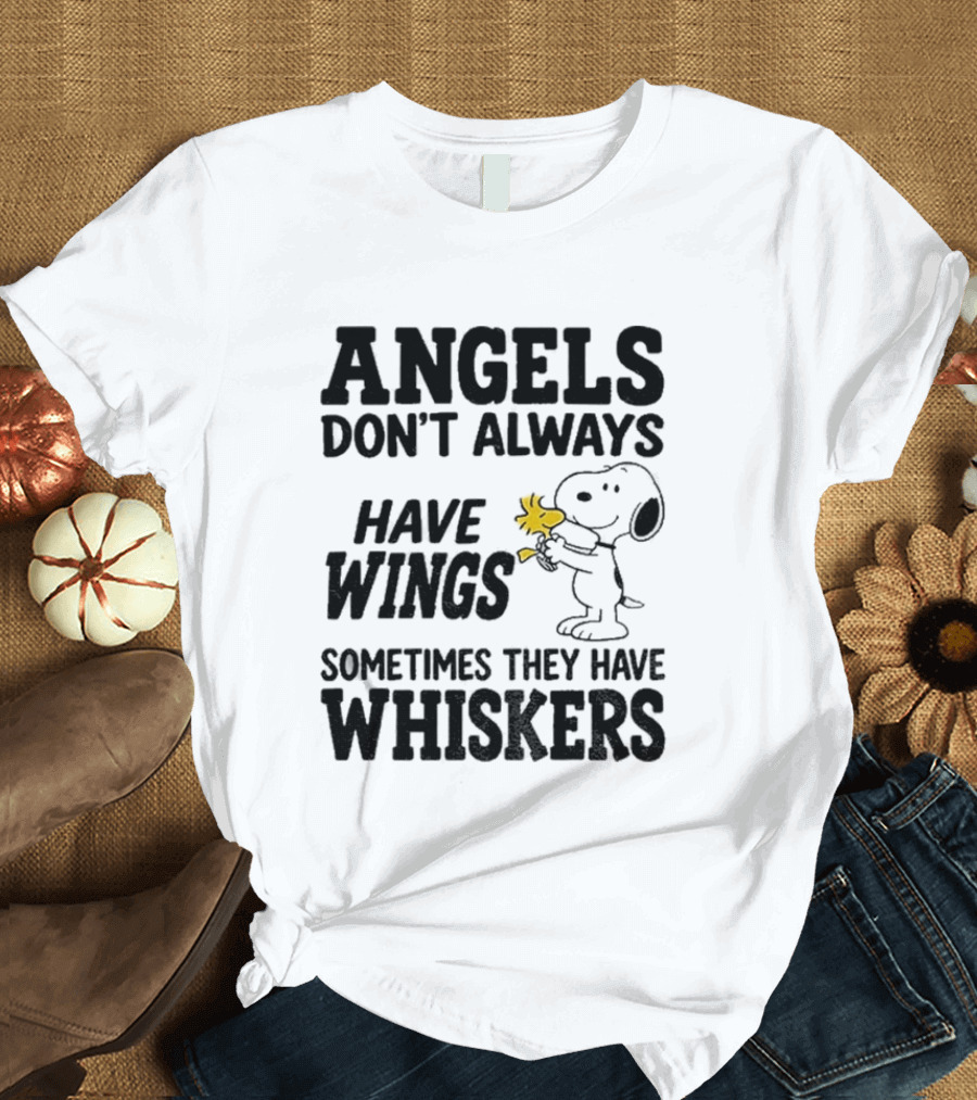 Snoopy Woodstock Angels Don't Always Have Wings Sometimes They Have Whiskers T-Shirt