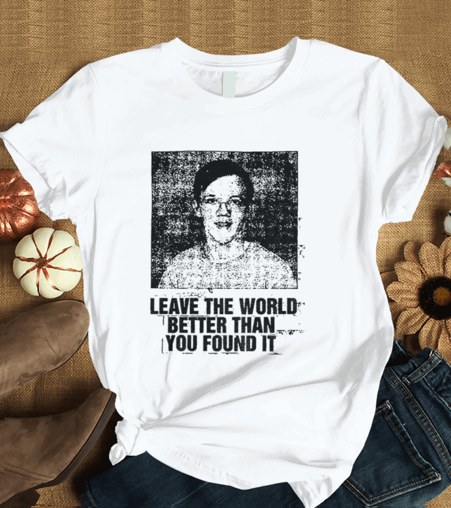 Thomas Crooks Leave The World Better Than You Found It T-Shirt