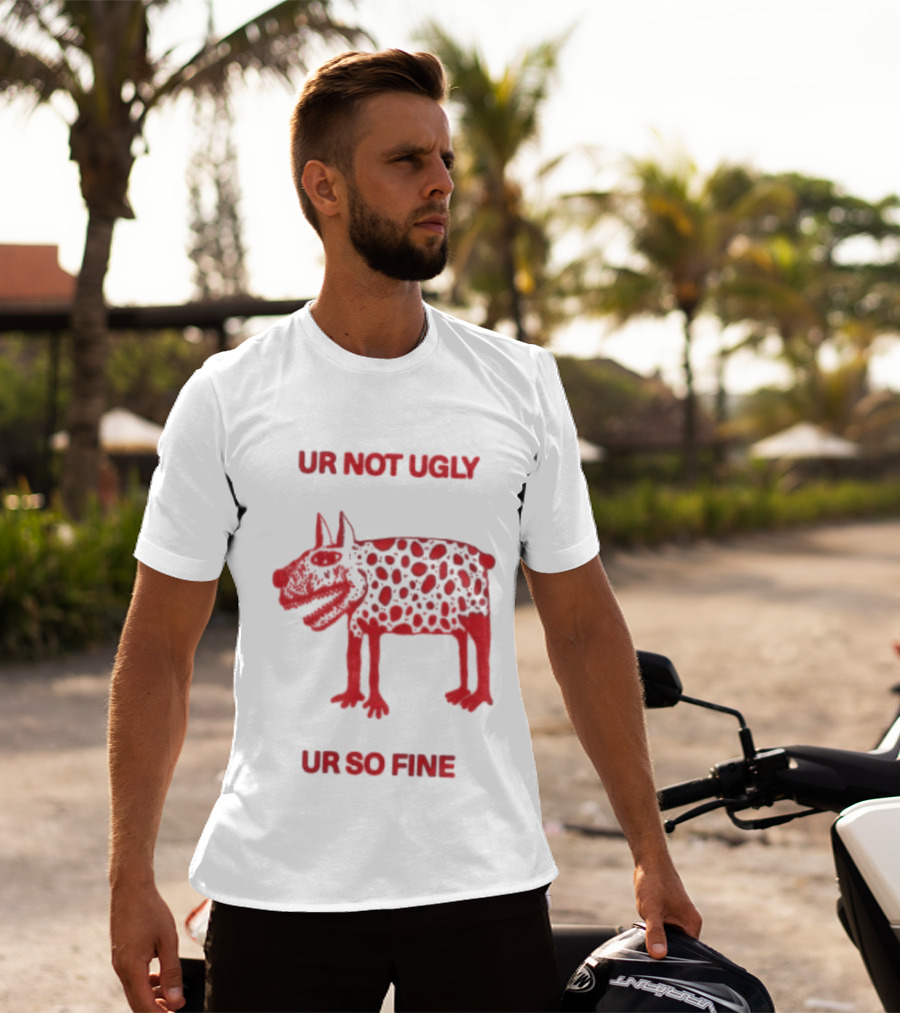 Ur Not Ugly Ur So Fine Spotted Dog Whimsical Playful Motivational T-Shirt