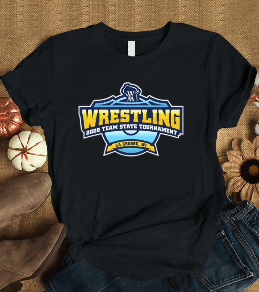 2026 Wrestling Team State Tournament La Crosse WI T-Shirt