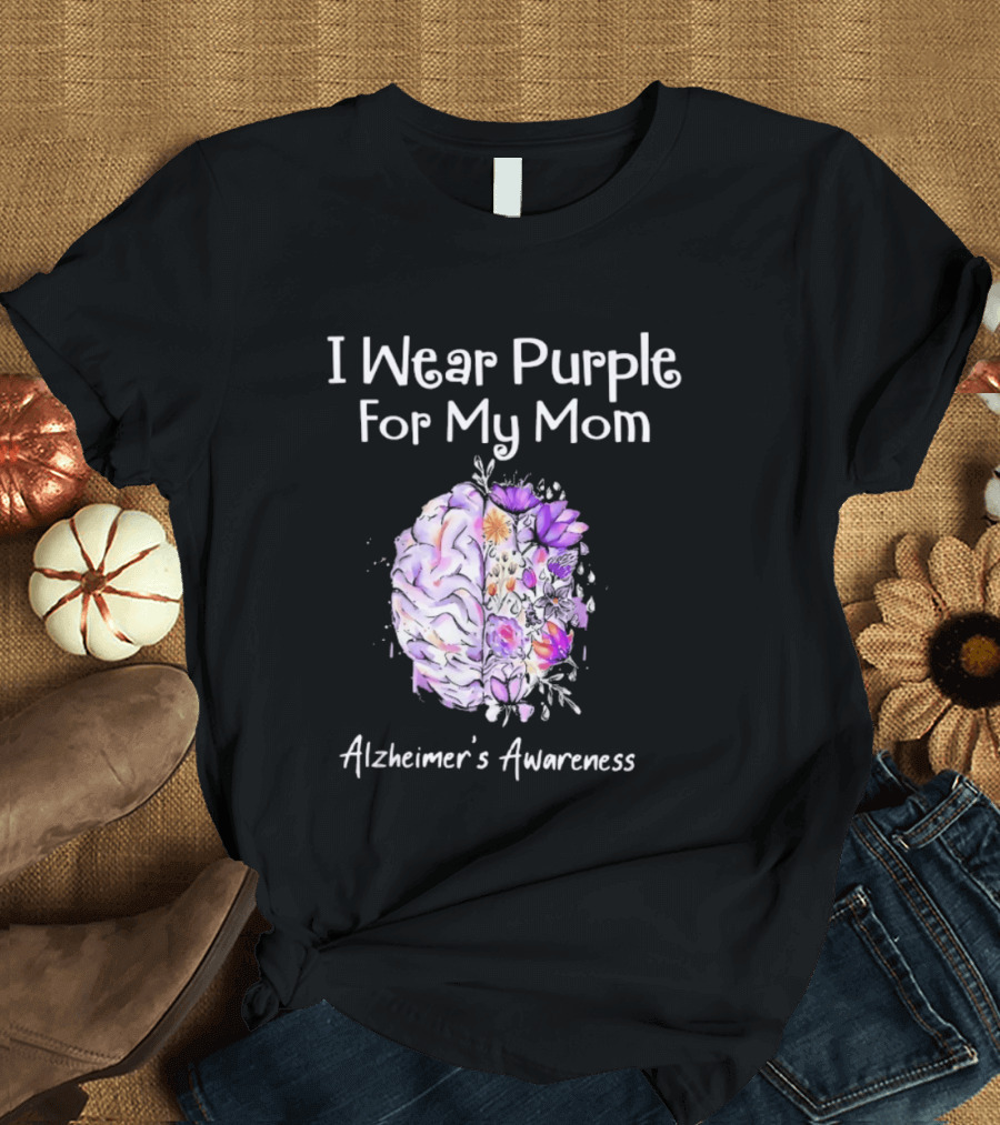 Alzheimer's Awareness I Wear Purple For My Mom Flower Brain T-Shirt
